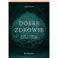 Dobre zdrowie.: Zdrowie z perspektywy psychologii pozytywnej - 00251a02077ks.jpg