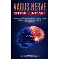 Vagus Nerve Stimulation: Activated and Access the Healing Power of the Vagus Nerve (Exercises and Self-help Techniques to Overcome Anxiety) - 005gaz03527ks.jpg