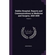 Dublin Hospital. Reports and Communications in Medicine and Surgery, 1818-1830; Volume 2 - 010get03527ks.jpg