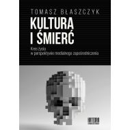 Kultura i śmierć. Kres życia w perspektywie medialnego zapośredniczenia - 01818a02894ks.jpg