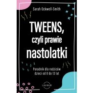 Tweens, czyli prawie nastolatki: Poradnik dla rodziców dzieci od 8 do13 lat - 04145a01597ks.jpg