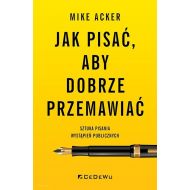 Jak pisać, aby dobrze przemawiać. Sztuka pisania wystąpień publicznych - 04328a02077ks.jpg