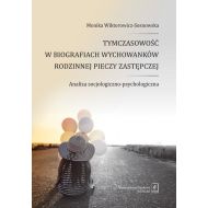 Tymczasowość w biografiach wychowanków rodzinnej pieczy zastępczej Analiza socjologiczno-psychologiczna - 05996b01562ks.jpg