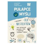 W pułapce myśli - dla nastolatków: Jak skutecznie poradzić sobie z depresją, stresem i lękiem - 06965a04864ks.jpg