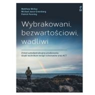 Wybrakowani, bezwartościowi, wadliwi: Zmień autodestrukcyjne przekonania dzięki technikom terapii - 06966a04864ks.jpg