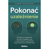 Pokonać uzależnienie: Praktyczne umiejętności dla osób zmagających się z uzależnieniem na podstawie terapii poznawczo-beha - 08220b01644ks.jpg