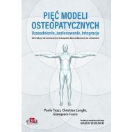 Pięć modeli osteopatycznych. Uzasadnienie, zastosowanie, integracja. Od tradycji do innowacji w oste - 12581103649ks.jpg