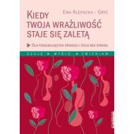 Kiedy Twoja wrażliwość staje się zaletą: Dla poszukujących spokoju i życia bez stresu - 14091502494ks.jpg