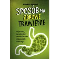 Sposób na zdrowe trawienie: Twój osobisty pięciostopniowy plan kompleksowej odnowy układu trawiennego - 14790304864ks.jpg