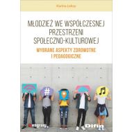 Młodzież we współczesnej przestrzeni społeczno-kulturowej: Wybrane aspekty zdrowotne i pedagogiczne - 15049301644ks.jpg