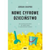 Nowe cyfrowe dzieciństwo.: Jak wychowywać dzieci, by radziły sobie w usieciowionym świecie - 15133803142ks.jpg