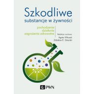 Szkodliwe substancje w żywności: Pochodzenie, działanie, zagrożenia zdrowotne - 16557600100ks.jpg