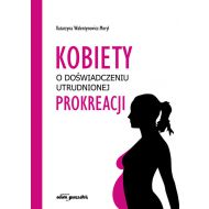 Kobiety w doświadczeniu utrudnionej prokreacji - 16713901499ks.jpg