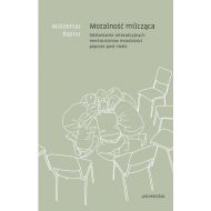 Moralność milcząca. Odsłanianie interakcyjnych mechanizmów moralności poprzez post-teatr - 17017b00175ks.jpg