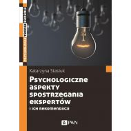 Psychologiczne aspekty postrzegania ekspertów i ich rekomendacji - 17035000100ks.jpg