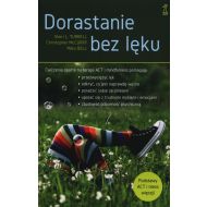 Dorastanie bez lęku: Ćwiczenia oparte na terapii ACT i mindfulness - 17202604864ks.jpg