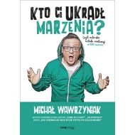 Kto Ci ukradł marzenia?: Czyli autorska metoda realizacji #1000marzeń - 17269101427ks.jpg