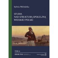 Studia nad strukturą społeczną wiejskiej Polski Tom. 4: Struktura społeczna a zmiany ról społecznych kobiet wiejskich - 17999901562ks.jpg