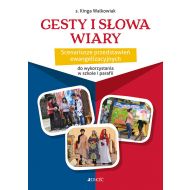 Gesty i słowa wiary: Scenariusze przedstawień ewangelizacyjnych do wykorzystania w szkole i parafii - 18090501426ks.jpg