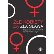 Złe kobiety czy zła sława?: Negatywne wizerunki kobiet na przestrzeni dziejów - 19064101790ks.jpg