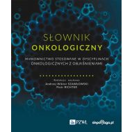 Słownik onkologiczny: Mianownictwo stosowane w dyscyplinach onkologicznych z objaśnieniami - 19122b00218ks.jpg