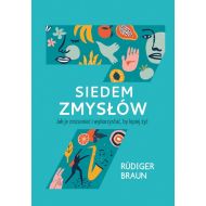 Siedem zmysłów: Jak je zrozumieć i wykorzystać, by lepiej żyć - 22018501049ks.jpg