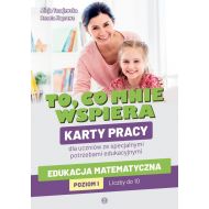 To co mnie wspiera Karty pracy dla uczniów ze specjalnymi potrzebami edukacyjnymi. Edukacja matema - 23400004036ks.jpg