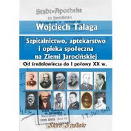 Szpitalnictwo, aptekarstwo i opieka społeczna na Ziemi Jarocińskiej: Od średniowiecza do I połowy XX w. - 23908a03968ks.jpg