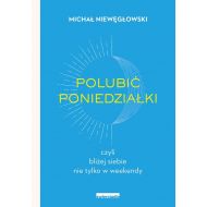 Polubić poniedziałki: czyli bliżej siebie nie tylko w weekendy - 24166602494ks.jpg