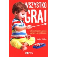 Wszystko gra!: Jak edukacja muzyczna wspiera rozwój dziecka - 24329600100ks.jpg