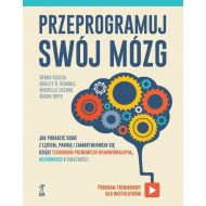 Przeprogramuj swój mózg: Jak poradzić sobie z lękiem, paniką i zamartwianiem się dzięki technikom poznawczo-behawioralnym, ne - 24764504864ks.jpg