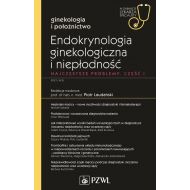 Endokrynologia ginekologiczna i niepłodność Część 1: W gabinecie lekarza specjalisty. Ginekologia i położnictwo - 25726500218ks.jpg