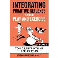 Integrating Primitive Reflexes Through Play and Exercise: An Interactive Guide to the Tonic Labyrinthine Reflex (TLR) - 283gln03527ks.jpg