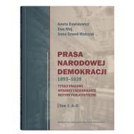 Prasa Narodowej Demokracji 1893–1939. Tytuły prasowe, wydawcy i dziennikarze, motywy publicystyczne Tom 1: A – D - 28673a00201ks.jpg