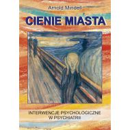 Cienie miasta: Interwencje psychologiczne w psychiatrii - 29212b02311ks.jpg