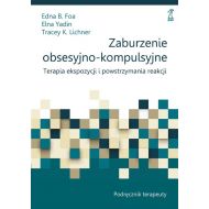 Zaburzenie obsesyjno-kompulsyjne: Terapia ekspozycji i powstrzymania reakcji. Podręcznik terapeuty - 33447b04864ks.jpg