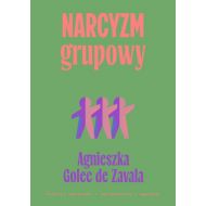 Narcyzm grupowy: Kultura narcyzmu – nacjonalizm – agresja - 33997b02251ks.jpg