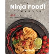 The Ninja Foodi Cookbook: 600 Simple, Delicious and Healthy Ninja Foodi Recipes for Healthy Eating - 363gcm03527ks.jpg