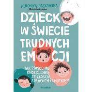 Dziecko w świecie trudnych emocji. Jak pomóc mu... - 39132b01427ks.jpg