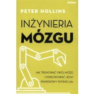 Inżynieria mózgu. Jak trenować swój mózg i odblokować jego prawdziwy potencjał - 40670b01427ks.jpg