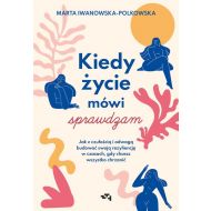 Kiedy życie mówi sprawdzam Jak z czułością i odwagą budować swoją rezyliencję w czasach, gdy chcesz - 41833b03142ks.jpg