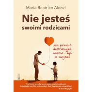 Nie jesteś swoimi rodzicami: Jak porzucić destrukcyjne wzorce i żyć po swojemu - 42460b00124ks.jpg