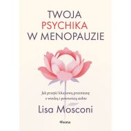 Twoja psychika w menopauzie. Jak przejść kluczową przemianę z wiedzą i pewnością siebie - 42497b03128ks.jpg