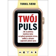 Twój puls Jak za pomocą monitora tętna zarządzać poziomem stresu, zadbać o zdrowie i poprawić jakość życia - 43070b00192ks.jpg