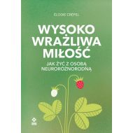 Wysoko wrażliwa miłość Jak żyć z osobą neuroróżnorodną - 43669b03064ks.jpg