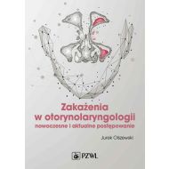 Zakażenia w otorynolaryngologii: Nowoczesne i aktualne postępowanie - 46671a00218ks.jpg