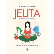 Jelita. Kręta droga do zdrowia: Proste sposoby na lepsze życie - 47794b05108ks.jpg