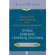 Wykorzystaj swój potencjał przez potęgę podświadomości: Zyskaj zdrowie i energię życiową - 478193i.jpg