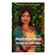 Holistyczna droga do zdrowia: Jak uruchomić potencjał samoleczenia. Terapie dla ciała, umysłu i ducha. - 48976b01284ks.jpg