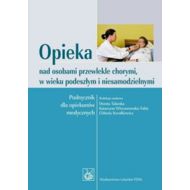 Opieka nad osobami przewlekle chorymi w wieku podeszłym i niesamodzielnymi: Podręcznik dla opiekunów medycznych - 493058i.jpg